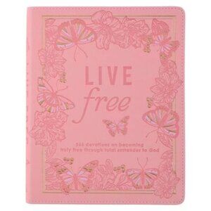 Live Free Devotional for Women, 366 Devotions on Becoming Truly Free Through Tot